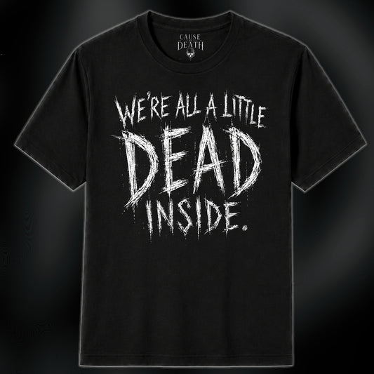 We're all a little dead inside T-Shirt